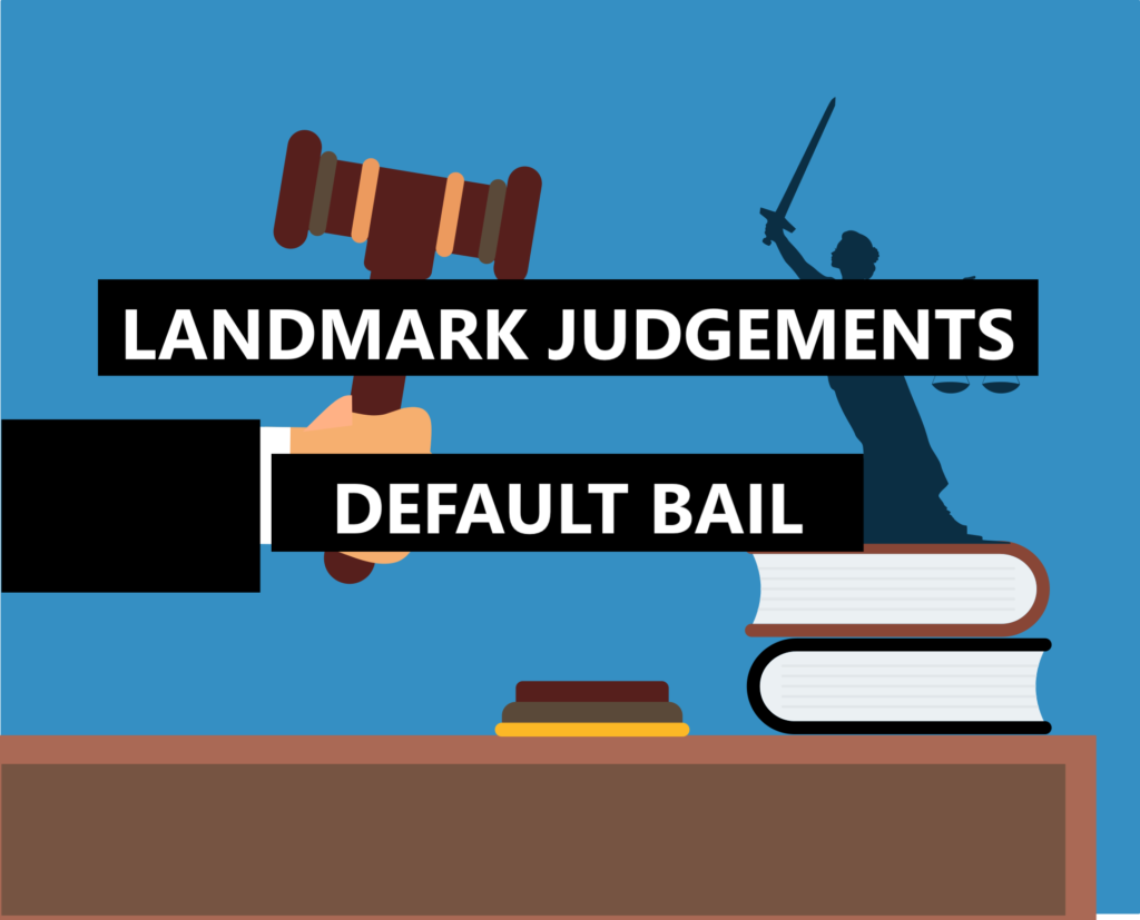 Landmark Judgements on Default Bail