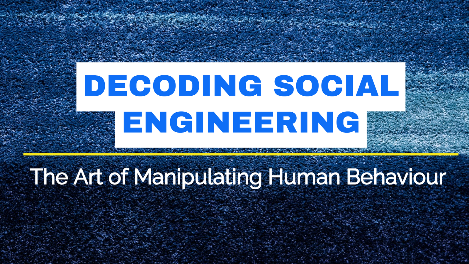 Decoding Social Engineering: The Art of Manipulating Human Behaviour ...