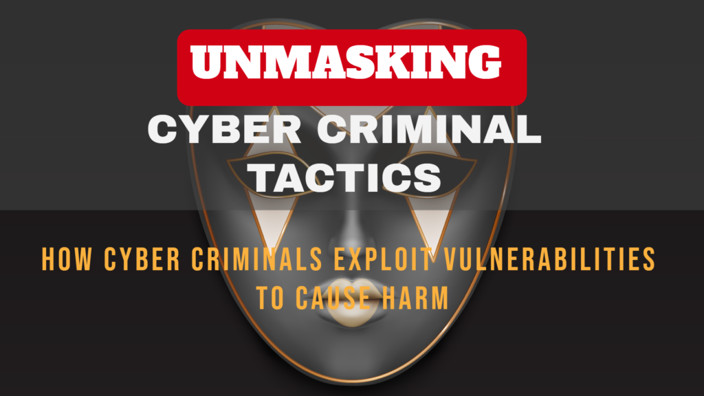 How Cybercriminals Exploit Vulnerabilities to Cause Harm